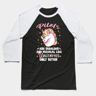 Pilots Are Fabulous And Magical Like Unicorns Baseball T-Shirt